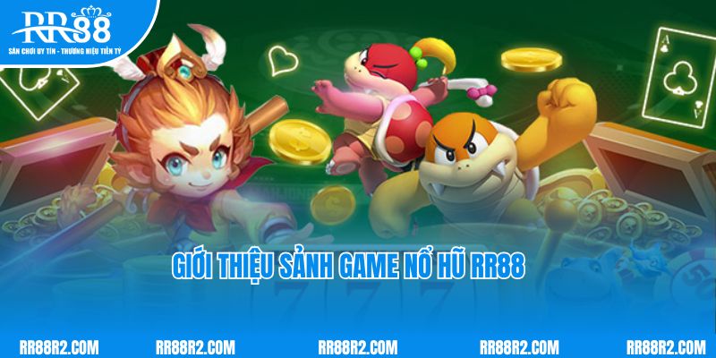 Giới thiệu sảnh game nổ hũ RR88 đình đám và nổi tiếng