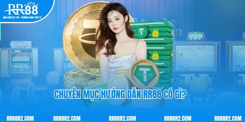 Chuyên mục hướng dẫn RR88 có gì?