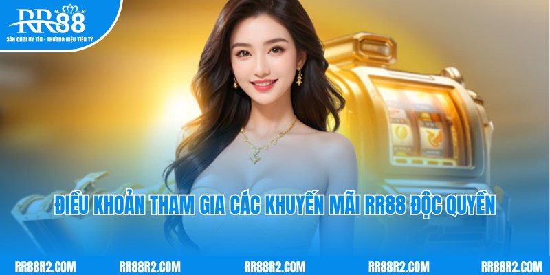 Điều khoản thành viên tham gia nhận khuyến mãi RR88 cần lưu ý