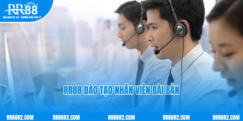 RR88 đào tạo nhân viên bài bản và chuyên nghiệp