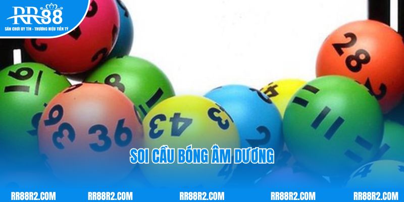 Soi cầu bóng âm dương