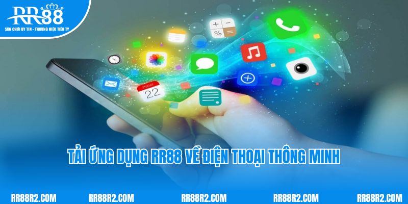 Tải ứng dụng RR88 về điện thoại thông minh