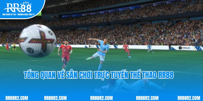 Tổng quan về sân chơi trực tuyến thể thao RR88
