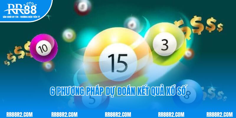 6 phương pháp dự đoán kết quả xổ số hôm nay